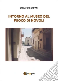 Intorno al museo del fuoco di Novoli libro