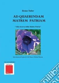 Ad quaerendam matrem patriam. «Alla ricerca della Madre Patria»