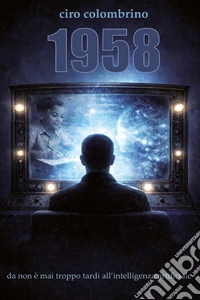 1958 da non è mai troppo tardi all'intelligenza artificiale libro
