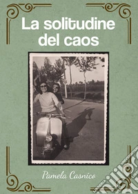La solitudine del caos libro
