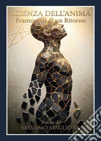 Scienza dell'anima. Frammenti di un ritorno libro