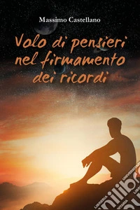 Volo di pensieri nel firmamento dei ricordi