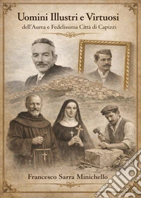 Uomini illustri e virtuosi dell'aurea e fedelissima città di Capizzi