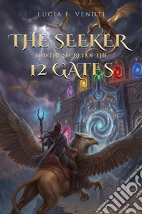 The seeker and the secret of the 12 gates libro