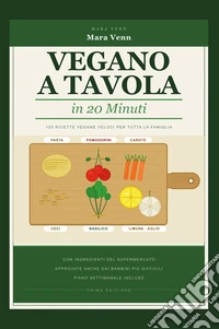 Vegano a tavola in 20 minuti libro