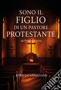 Sono il figlio di un pastore protestante libro
