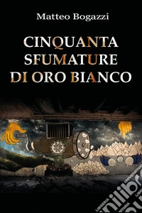 Cinquanta sfumature di oro bianco libro