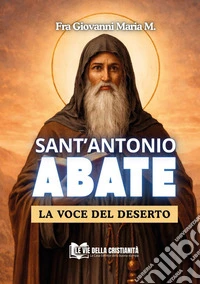 Sant'Antonio abate. La voce nel deserto libro