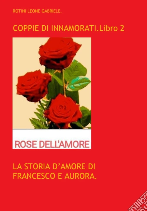 Coppie di innamorati. Vol. 2: La storia d'amore di Francesco e Aurora