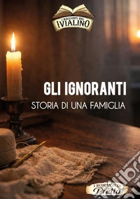 Gli ignoranti. Storia di una famiglia libro