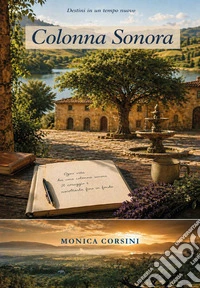 Colonna sonora. Destini in un tempo nuovo libro