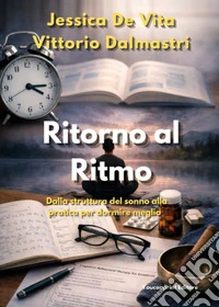Ritorno al ritmo. Dalla struttura del sonno alla pratica per dormire meglio