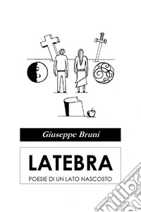 Latebra. Poesie di un lato nascosto libro