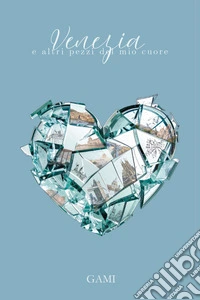Venezia e altri pezzi del mio cuore libro