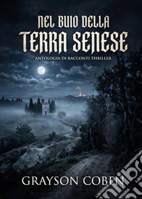 Nel buio della terra senese libro