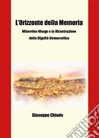 L'orizzonte della memoria: Minervino Murge e la ricostruzione della dignità democratica