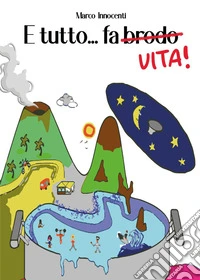 E tutto...fa vita!