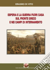 Esperia e la guerra fuori casa sul fronte Greco e nei campi di internamento libro