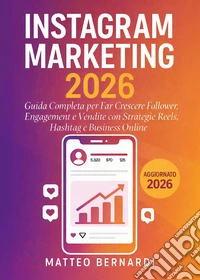 Instagram marketing, Guida completa per far crescere follower, engagement e vendite con strategie reels, hashtag e business online libro