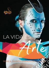 La vida es arte. Dove il talento diventa professione