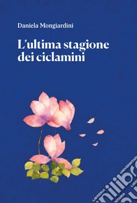 L'ultima stagione dei ciclamini libro