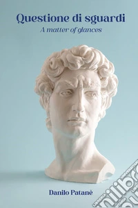 Questione di sguardi-A matter of glances. Ediz. bilingue libro