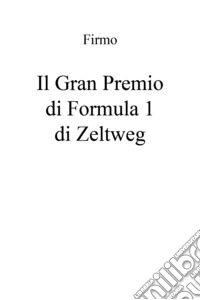 Il Gran Premio di Formula 1 di Zeltweg libro