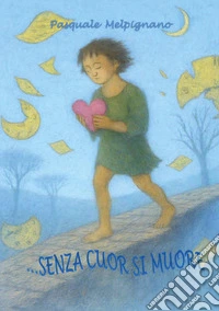 ...senza cuor si muore libro