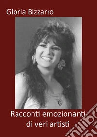 Racconti emozionanti di veri artisti libro