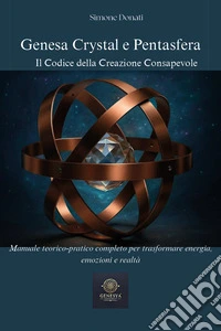 Genesa crystal e pentasfera. Il codice della creazione consapevole