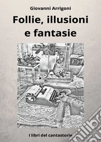 Follie, illusioni e fantasie libro
