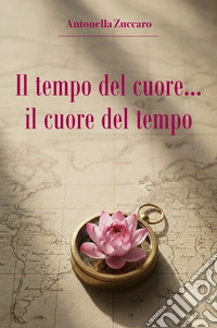 Il tempo del cuore. Il cuore del tempo libro