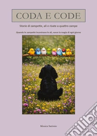 Coda e code. Storie di zampette, ali e risate a quattro zampe libro