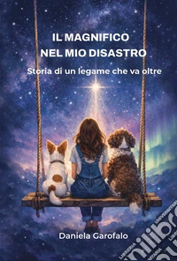 Il magnifico nel mio disastro. Storia di un legame che va oltre libro