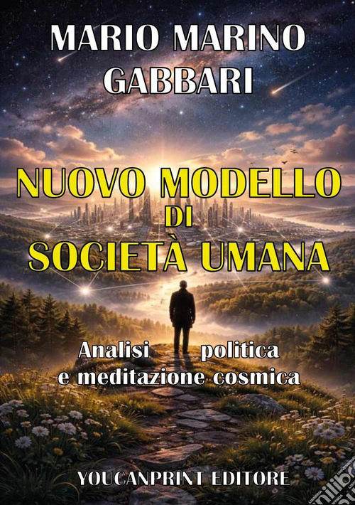 Nuovo modello di società umana. Analisi politica e meditazione cosmica