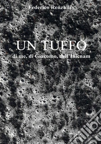Un tuffo. Di me, di Giacomo, dell'Inicnam libro