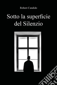 Sotto la superficie del silenzio libro