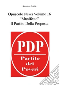 Opuscolo news. Vol. 16: «Manifesto». Il partito della proposta libro