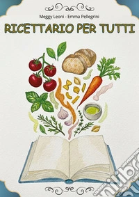 Ricettario per tutti. Con QR code libro