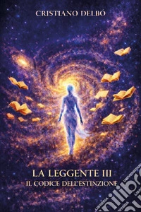 Il codice dell'estinzion. L'ultima singolarità. La Leggente libro
