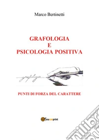 Grafologia e psicologia positiva. Punti di forza del carattere libro