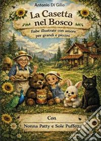 La casetta nel bosco. Ediz. illustrata libro