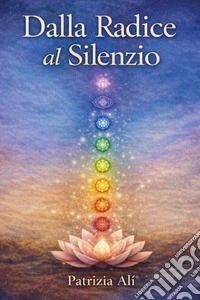 Dalla radice al silenzio libro