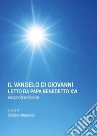Il Vangelo di Giovanni letto da papa Benedetto XVI libro
