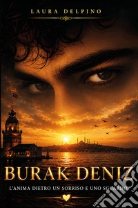 Burak Deniz. L'anima dietro un sorriso e uno sguardo libro