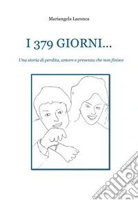 I 379 giorni. Una storia di perdita, amore e presenza che non finisce libro