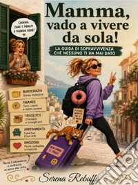 Mamma, vado a vivere da sola! libro