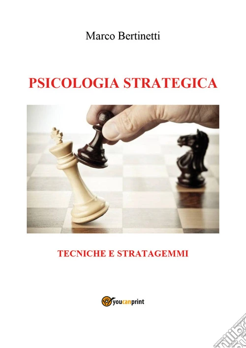 Psicologia strategica. Tecniche e stratagemmi