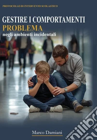 Gestione dei comportamenti problema in ambienti incidentali