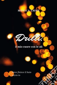 Drilli, il mio cuore con le ali libro
